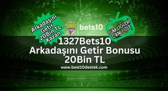 1327Bets10 Arkadaşını Getir Bonusu 20Bin TL